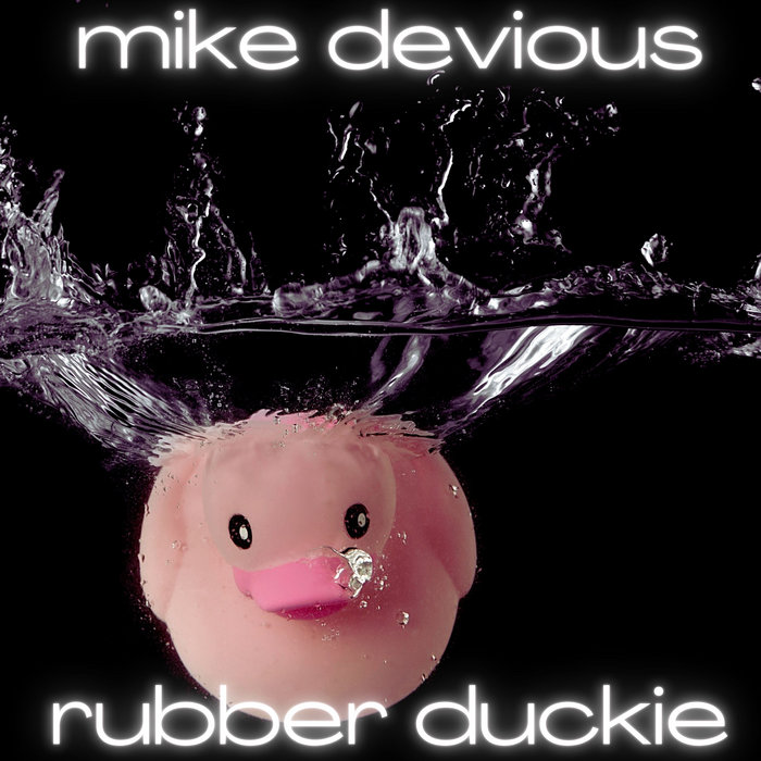 Rubber Duckie Mike Devious
