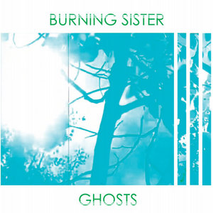 Burning Sister — Ghosts