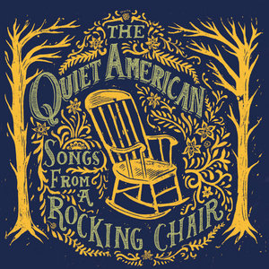 The Quiet American — Songs From A Rocking Chair
