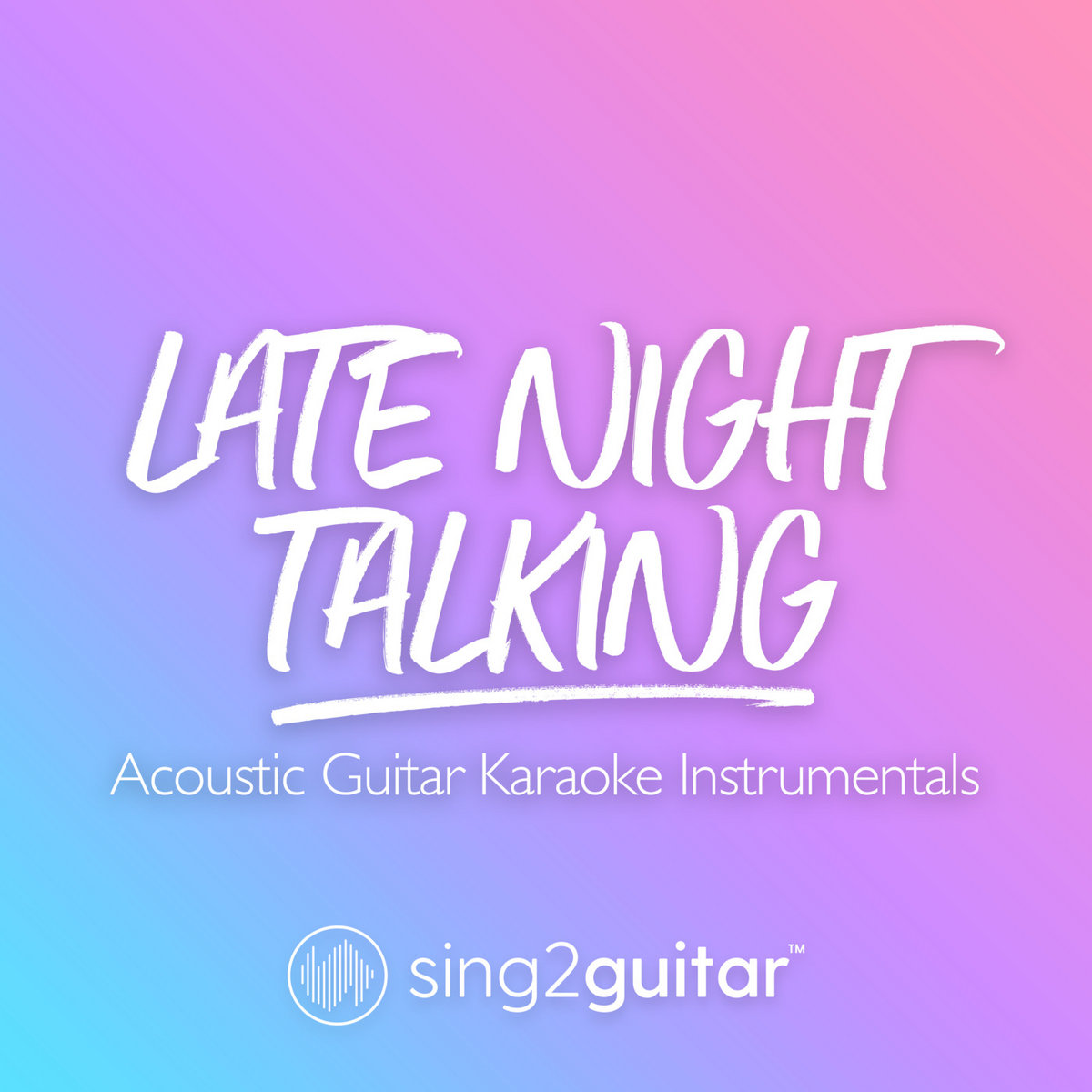 Late Night Talking (Acoustic Guitar Karaoke Instrumentals) Sing2Guitar