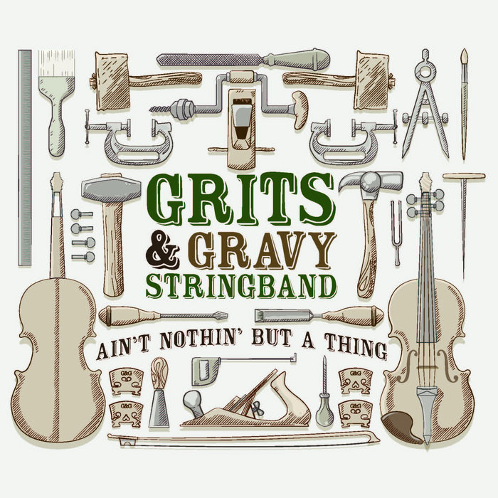 Ain't Nothin' But A Thing Grits & Gravy Stringband