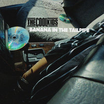 The Cool Kids — Banana In The Tailpipe (ft. Seafood Sam)