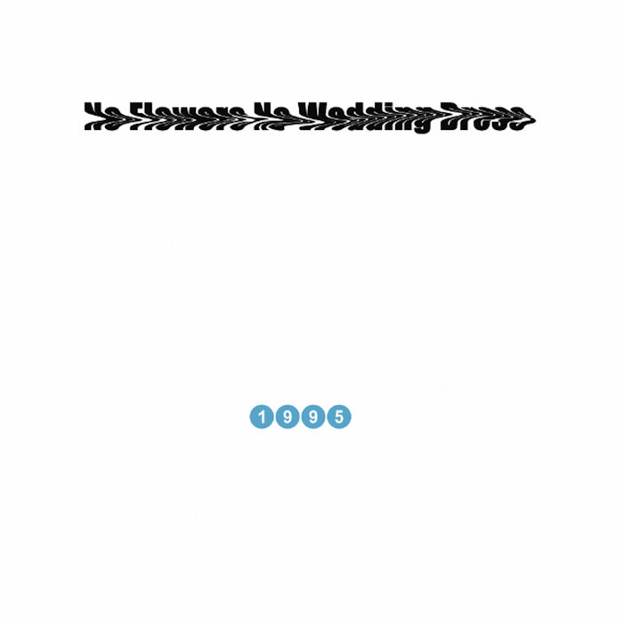 Pochette de 1995 par No Flowers No Wedding Dress
