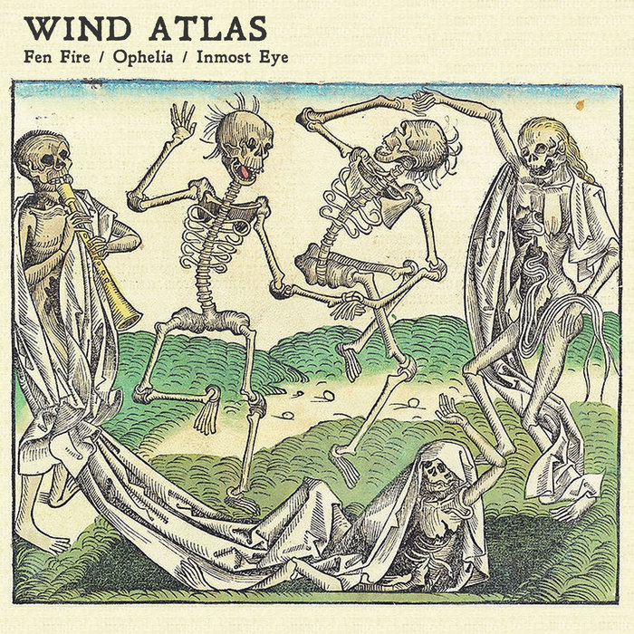 Fen Fire / Ophelia / Inmost Eye Wind Atlas
