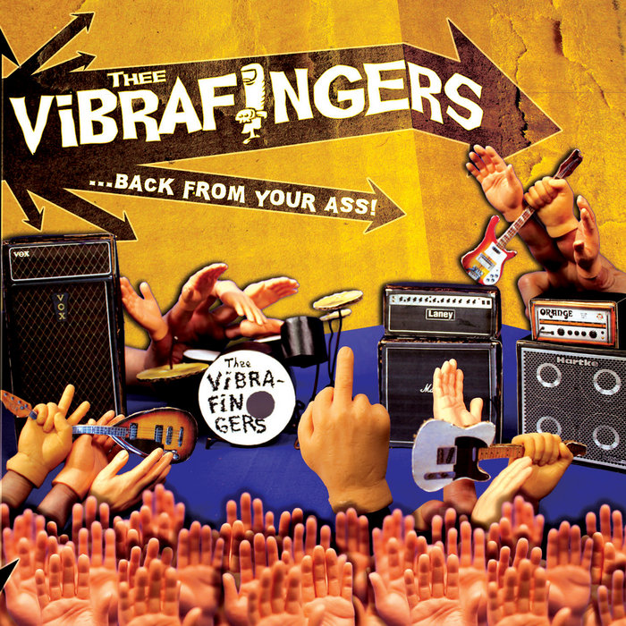 ...BACK FROM YOUR ASS!, by Thee Vibrafingers