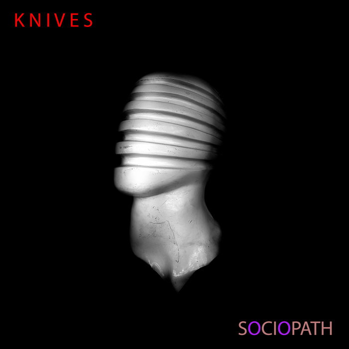 Sociopath | K N I V E S