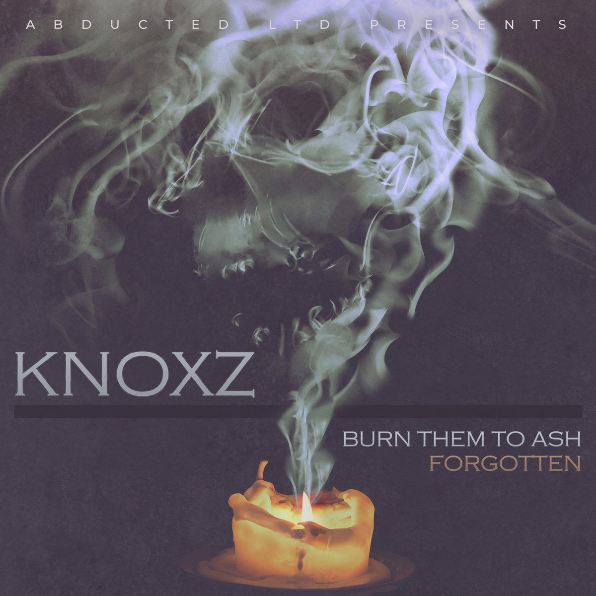 Though You May Burn To Ash Burn Them To Ash / Forgotten | Knoxz | Abducted Records & Abducted LTD