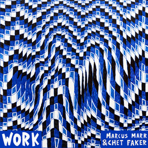 Work - EPMarcus Marr & Chet Faker cover