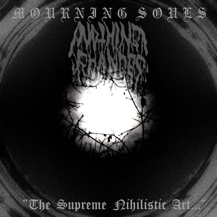 The Supreme Nihilistic Art Nothing Changes / Mourning Souls Nothing