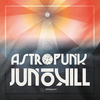 ASTROPUNK | JUNOKILL | Junokill