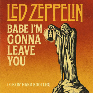 Led Zeppelin - Babe I'm Gonna Leave You (Flexin' Hard Bootleg)Flex cover