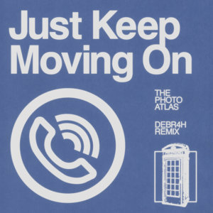 Just Keep Moving On (DEBR4H Remix)The Photo Atlas cover
