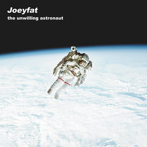Joeyfat — The Unwilling Astronaut