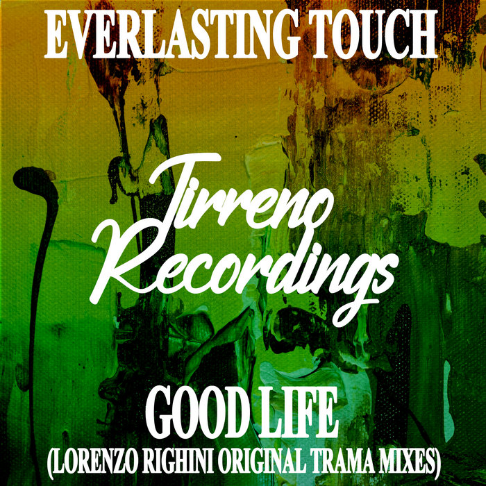 Alberto Righini Good Life (Lorenzo Righini Original Trama Mixes) | Everlasting Touch ...