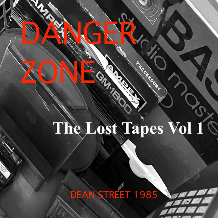 The Lost Tapes Vol 1 - Dean Street 1985 | Danger Zone