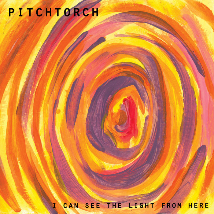 I Can See The Light From Here Pitchtorch
