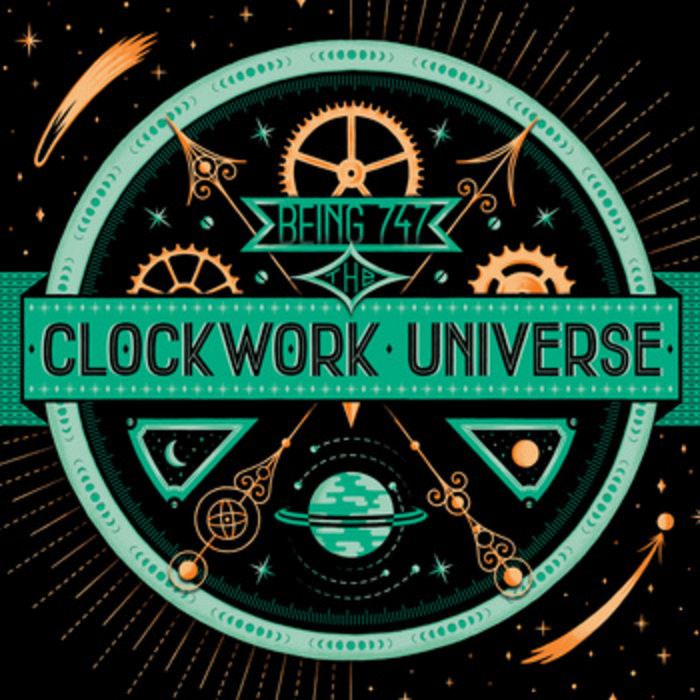 The Clockwork Universe Being 747