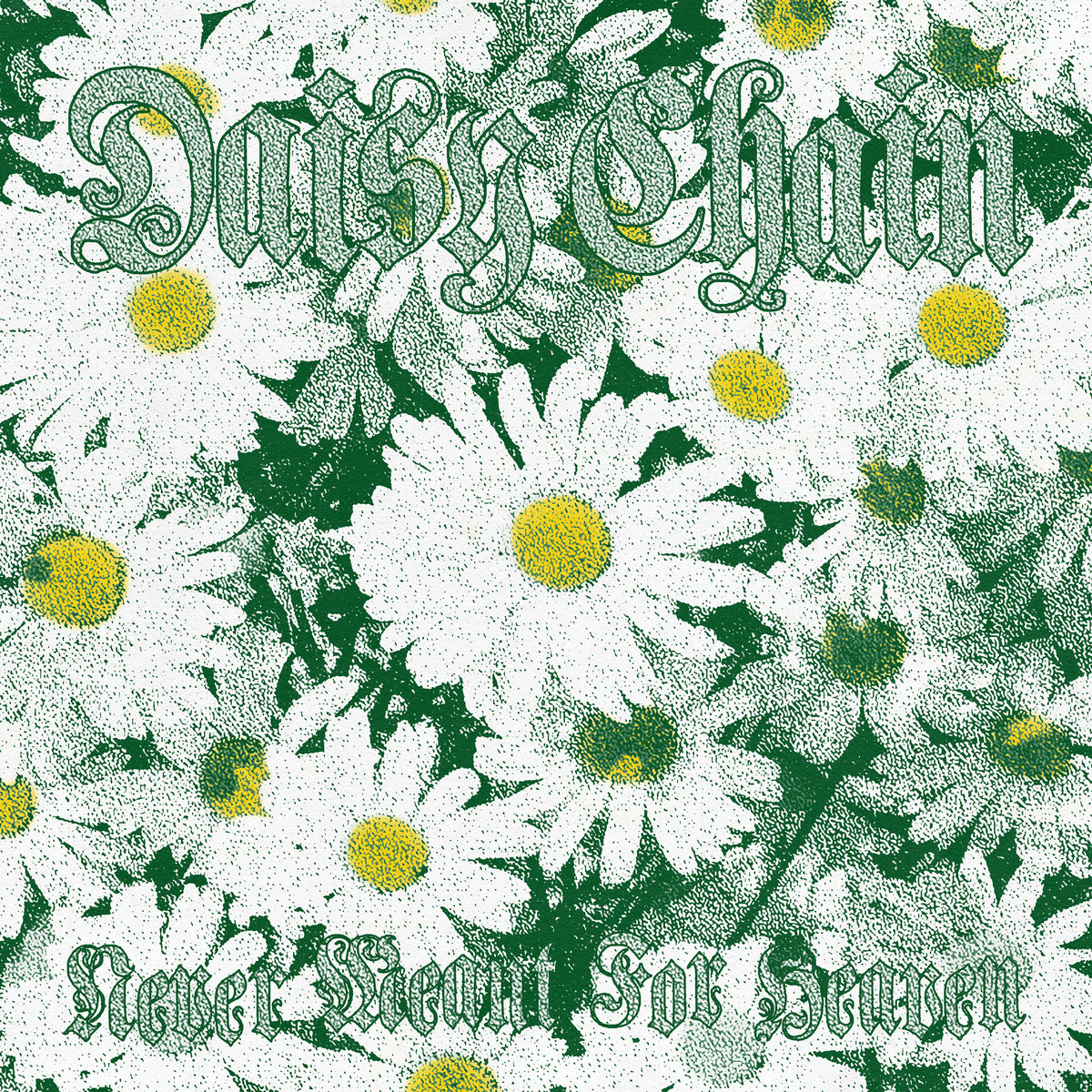Never Meant For Heaven | Daisy Chain