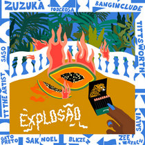 TT the Artist, Sak Noel, Zuzuka Poderosa, Banginclude — Explosâo EP