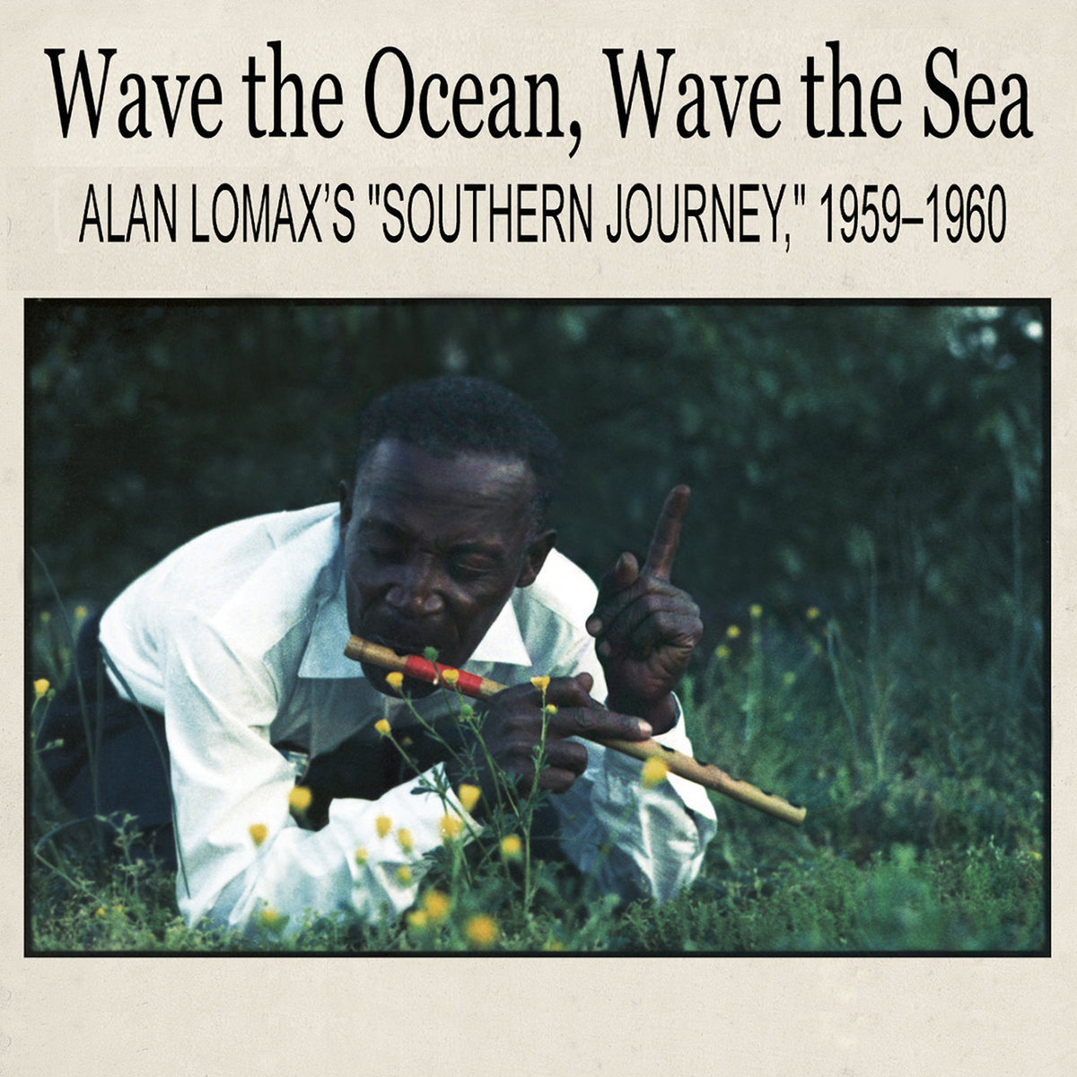 Wave the Ocean, Wave the Sea: Alan Lomax's 