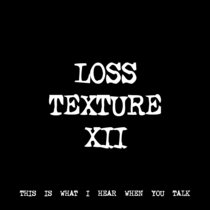 LOSS TEXTURE XII [TF00601] [FREE] cover art