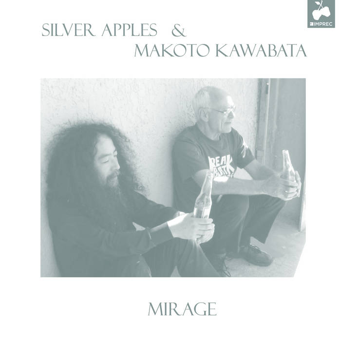 Mirage | Silver Apples & Makoto Kawabata | imprec
