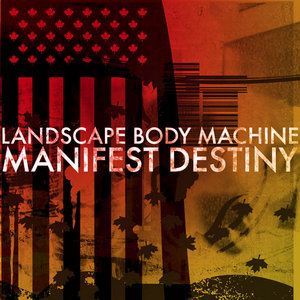 Landscape Body Machine — Manifest Destiny