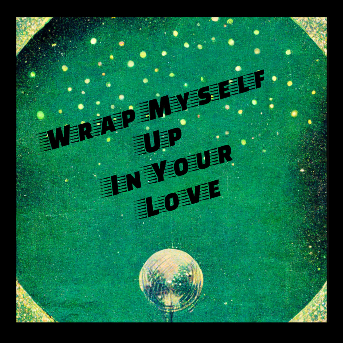 Wrap myself up in your love say she she