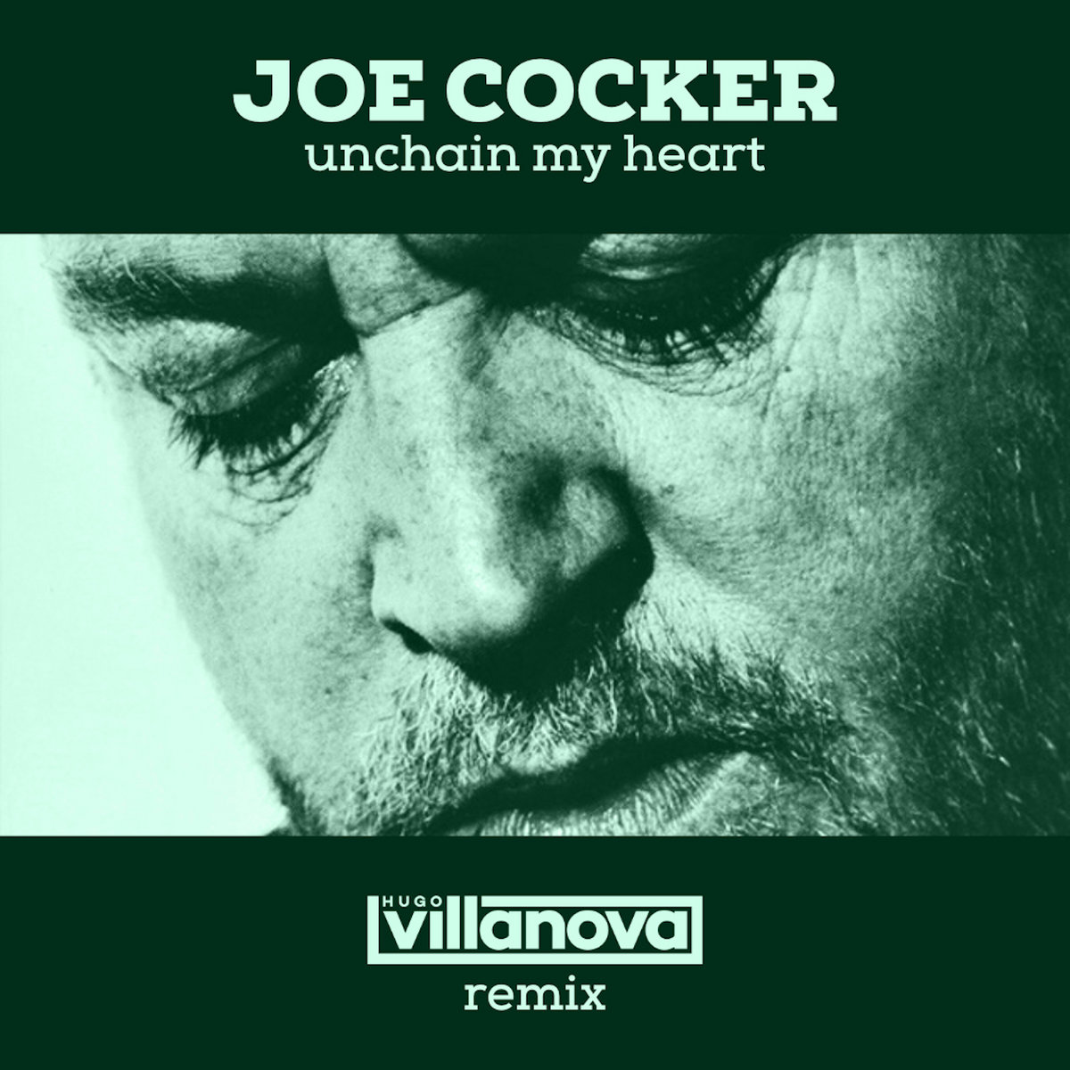 Joe Cocker Unchain My Heart Hugo Villanova Remix Hugo Villanova