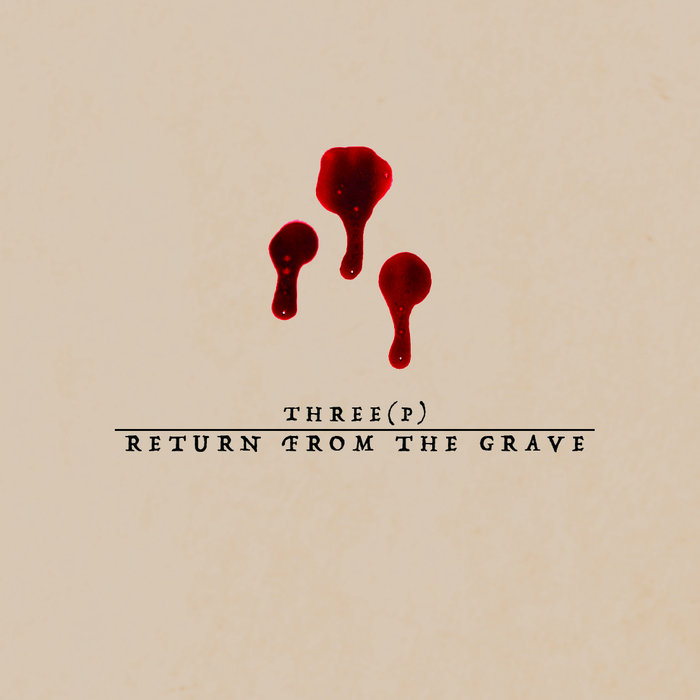 Three(p) | Return From The Grave