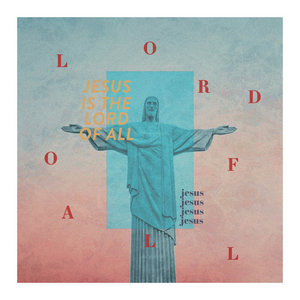Jesus Is the Lord of All cover