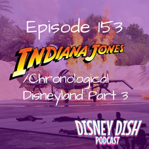 Ep 153: Indiana Jones and Star Wars in Disney's Parks, Part 3 cover art