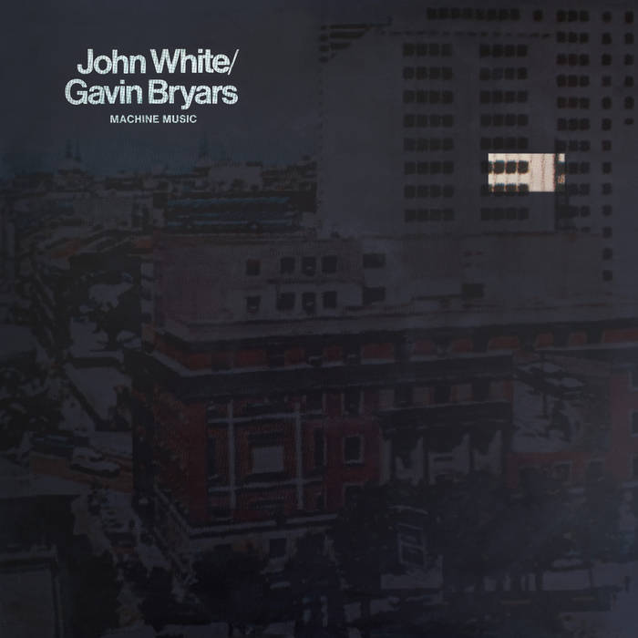 Machine Music | John White, Gavin Bryars