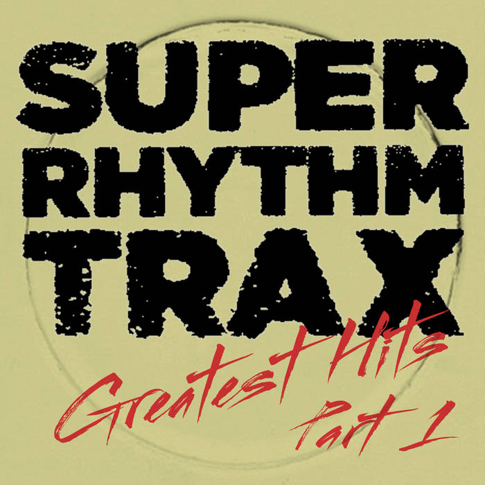 Greatest Hits Part 1 | Various Artists | Super Rhythm Trax