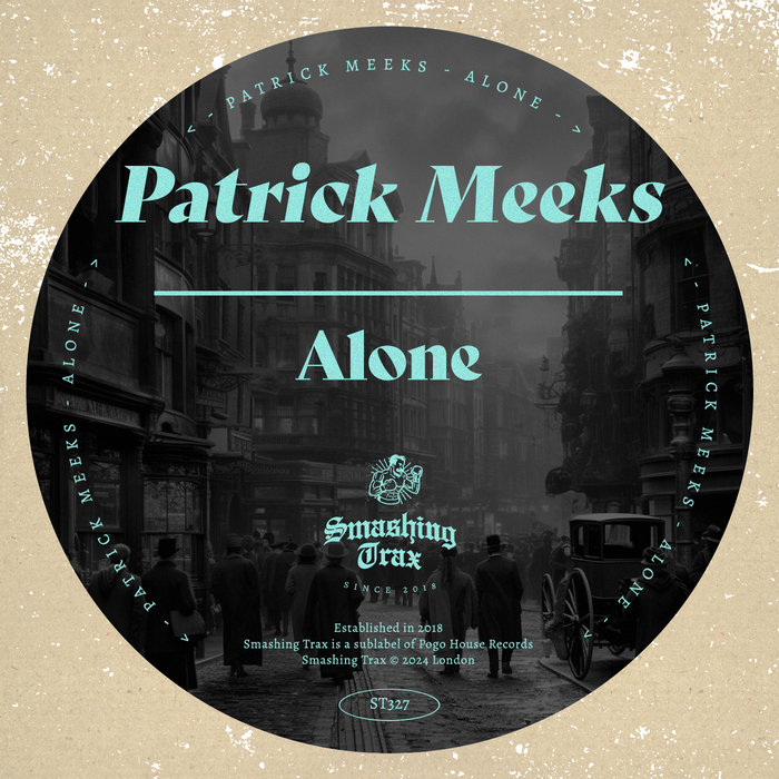 PATRICK MEEKS - Alone [ST327] | Smashing Trax
