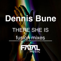 Dennis Bune — There She Is (Fusion Mixes)