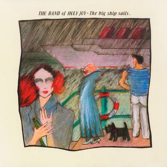 The Big Ship Sails | Band Of Holy Joy