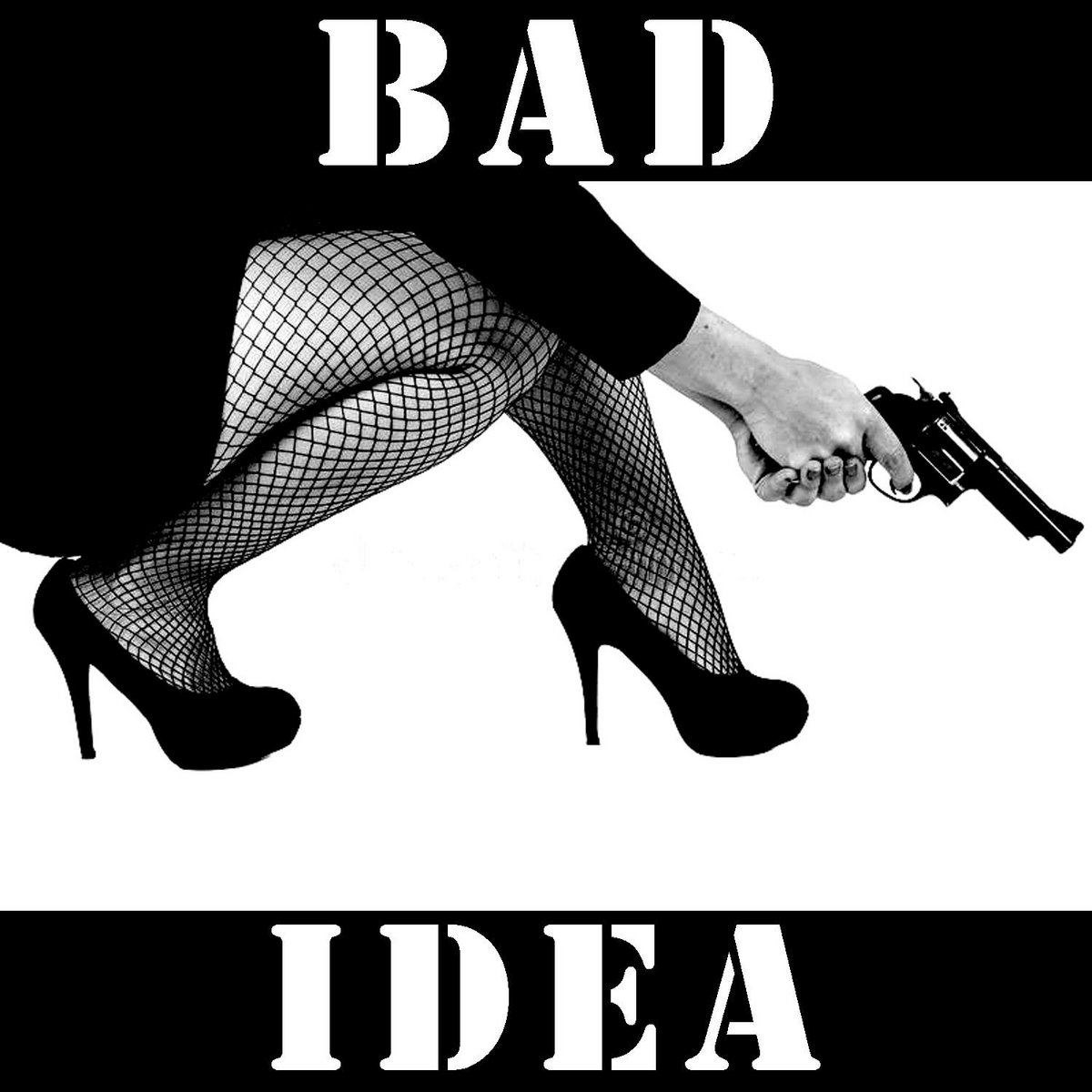 Bad Idea Bad Idea