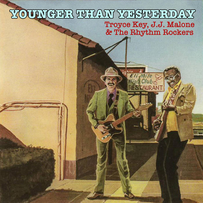 Younger Than Yesterday | Troyce Key, J.J. Malone & The Rhythm