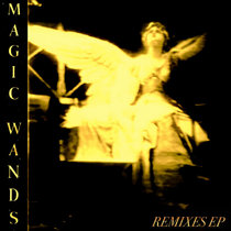 Magic Wands — Remix EP