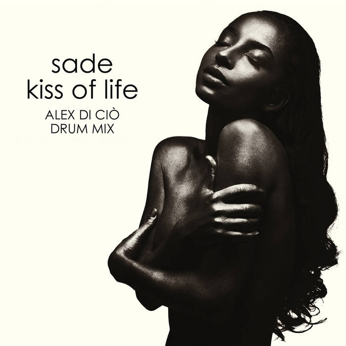 Kiss Of Life (Alex Di Ciò Drum Mix) | Sade | Alex Di Ciò