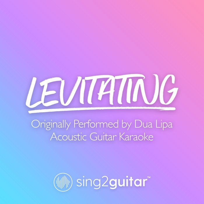Levitating (Originally Performed by Dua Lipa) (Acoustic Guitar Karaoke