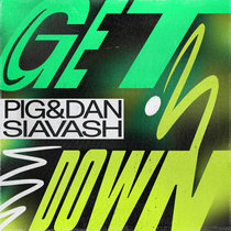 Pig&Dan, Siavash - Get Down cover art