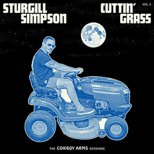 Sturgill Simpson — Cuttin Grass - Vol. 2 (The Cowboy Arms Sessions)