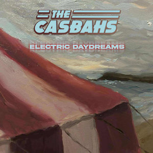 The Casbahs — Electric Daydreams