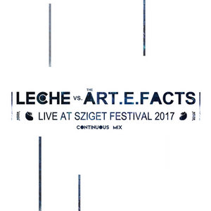 Leche — Live at Sziget Festival 2017 (Full Show in One Track) - FREE DOWNLOAD