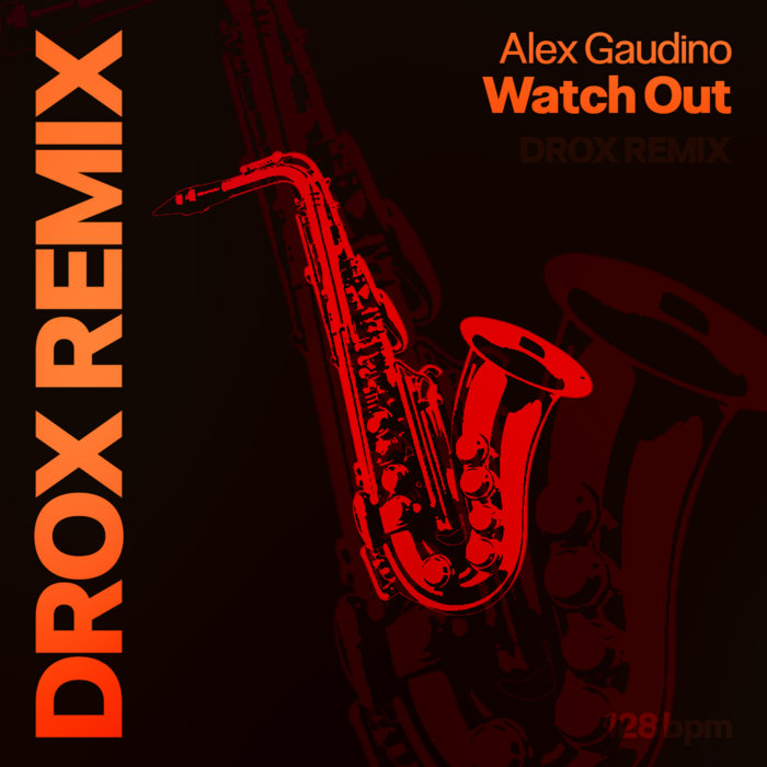 Watch Out - Alex Gaudino (Drox remix) | Drox
