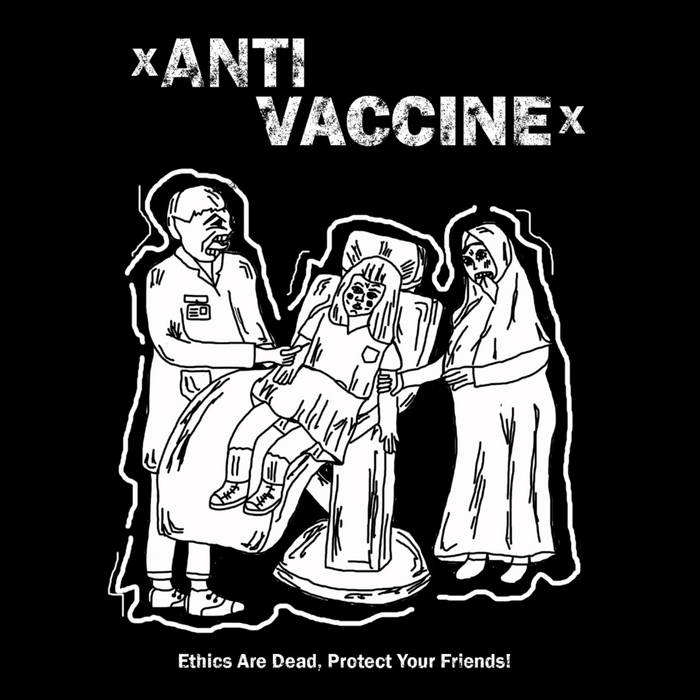 xANTI VACCINEx – Ethics Are Dead, Protect Your Friends! (DEMO)