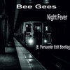 Bee Gees - Night Fever (E. Persueder Edit Bootleg Regroove)