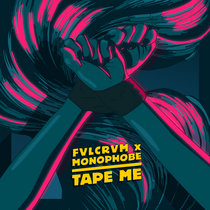 [MTXLT149] FVLCRVM & Monophobe - Tape Me cover art